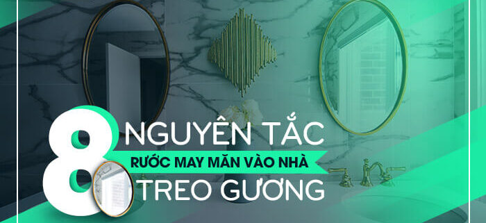 08 Nguyên tắc treo gương rước may mắn vào nhà