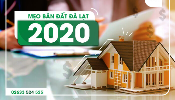 Chia sẻ mẹo bán nhà đất Đà Lạt năm 2020