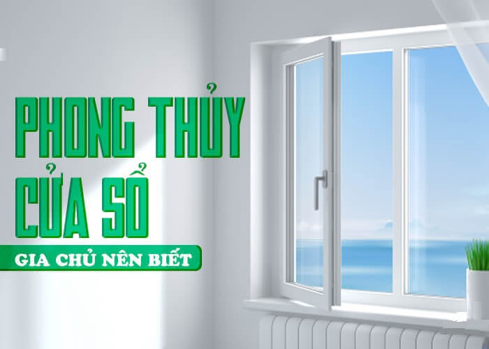 NGUYÊN TẮC PHONG THỦY CỬA SỔ GIA CHỦ ÍT KHI BIẾT