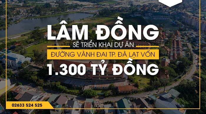 Lâm Đồng sẽ triển khai Dự án đường vành đai TP. Đà Lạt vốn 1.300 tỷ đồng