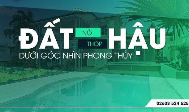Đất nở hậu và Đất thóp hậu dưới góc nhìn phong thủy