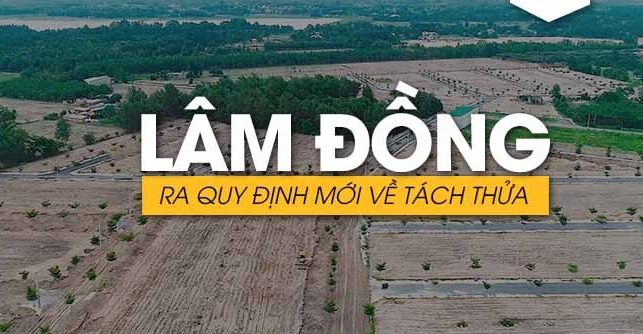 Lâm Đồng ra quy định mới về tách thửa