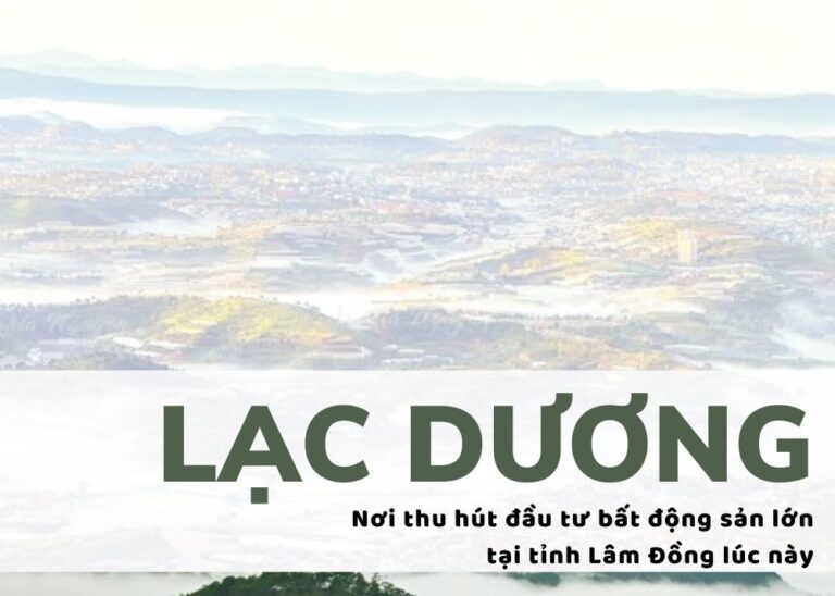 BĐS HUYỆN LẠC DƯƠNG NƠI THU HÚT ĐẦU TƯ LỚN HIỆN NAY TẠI LÂM ĐỒNG