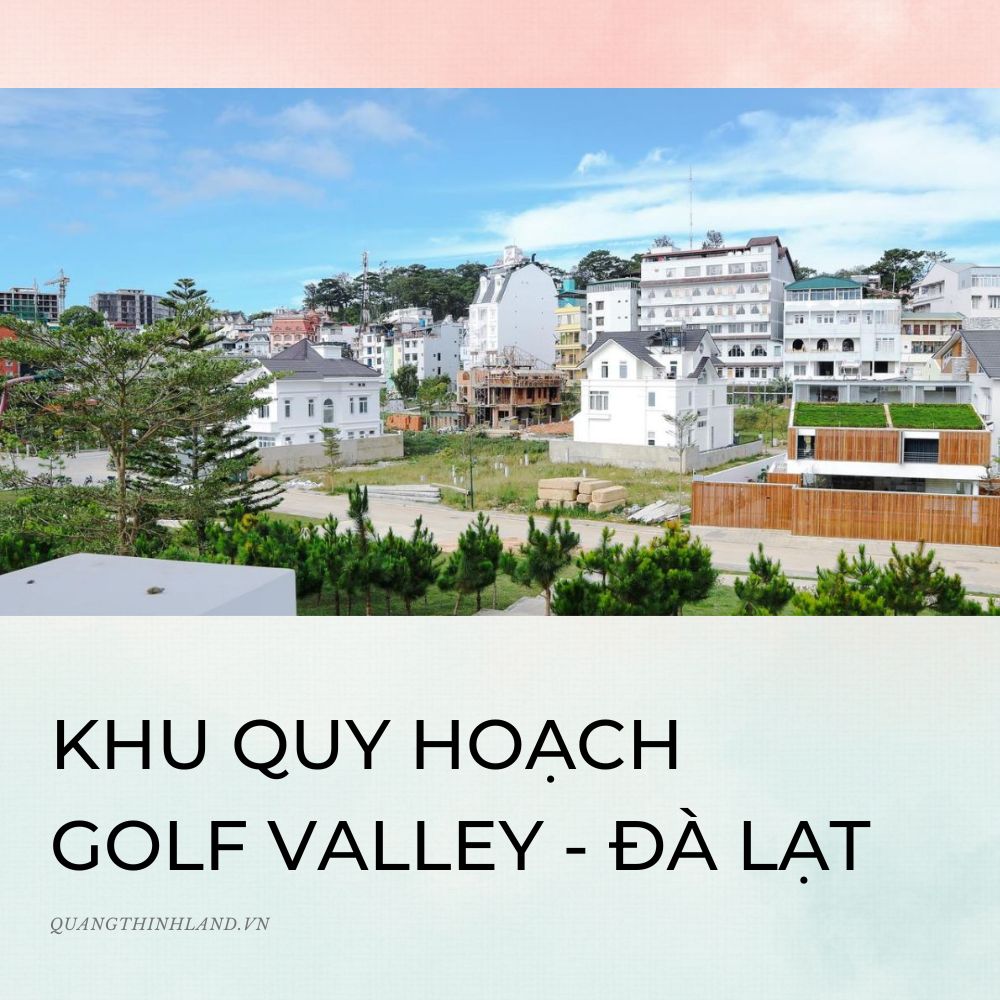 NHỮNG LÝ DO NÊN MUA NHÀ ĐẤT TRONG CÁC KHU QUY HOẠCH TẠI ĐÀ LẠT 3 Thi truong nha dat KQH Da Lat quangthinhland.vn 06